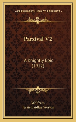 Parzival V2: A Knightly Epic (1912) 1165714590 Book Cover