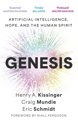 Genesis: Artificial Intelligence, Hope, and the... 1399819119 Book Cover