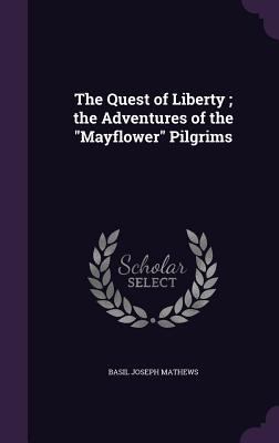 The Quest of Liberty; the Adventures of the "Ma... 1359248528 Book Cover