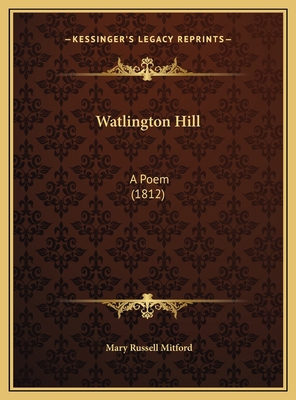 Watlington Hill: A Poem (1812) 1169640060 Book Cover