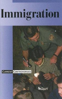 Immigration (Current Controversies) 0737727799 Book Cover