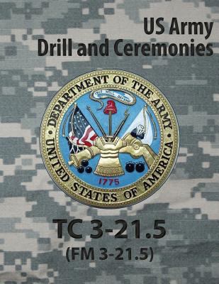 Tc 3-21.5 Tc Drill and Ceremonies 1936800098 Book Cover