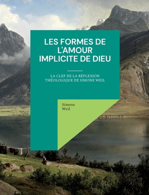 Les Formes de l'amour implicite de Dieu: la cle... [French] 232242482X Book Cover