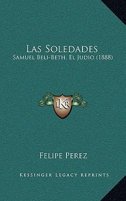 Las Soledades: Samuel Beli-Beth, El Judio (1888) [Spanish] 1165388065 Book Cover