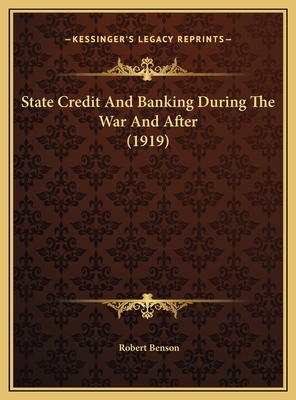 State Credit And Banking During The War And Aft... 1169669298 Book Cover