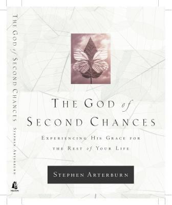 The God of Second Chances: Experiencing His Gra... 0785265694 Book Cover