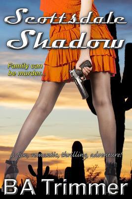 Scottsdale Shadow: a fun, romantic, thrilling, ... 1093720220 Book Cover