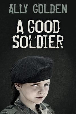 A Good Soldier 1540788830 Book Cover