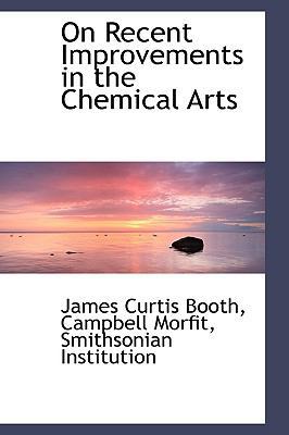 On Recent Improvements in the Chemical Arts 1103321684 Book Cover