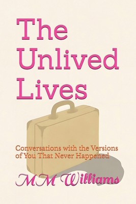 The Unlived Lives: Conversations with the Versi... B0FCBT5YBT Book Cover
