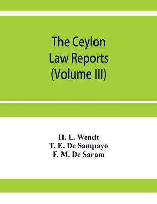 The Ceylon Law reports: Being reports of cases ... 9353957303 Book Cover