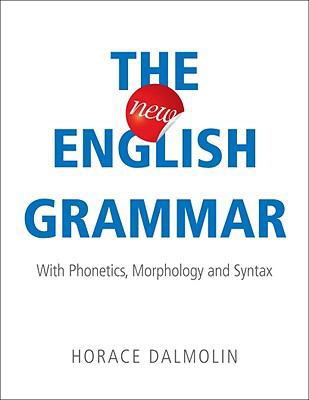 The New English Grammar: With Phonetics, Morpho... 1615660747 Book Cover