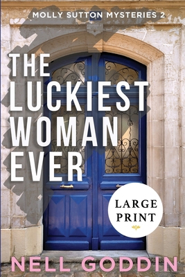 The Luckiest Woman Ever: (Molly Sutton Mysterie... [Large Print] 1949841111 Book Cover