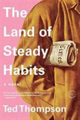 The Land of Steady Habits 0316186570 Book Cover