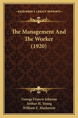 The Management And The Worker (1920) 1165784092 Book Cover