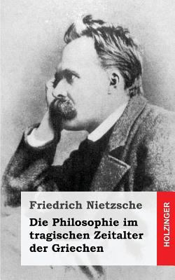 Die Philosophie im tragischen Zeitalter der Gri... [German] 1484049659 Book Cover