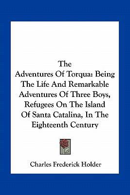 The Adventures Of Torqua: Being The Life And Re... 1163717436 Book Cover