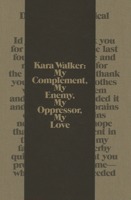Kara Walker: My Complement, My Enemy, My Oppres... 093564086X Book Cover