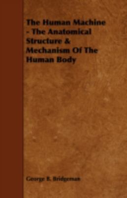 The Human Machine - The Anatomical Structure & ... 1443775487 Book Cover