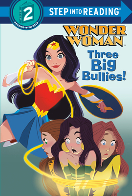 Three Big Bullies! (DC Super Heroes: Wonder Woman) 0593122135 Book Cover
