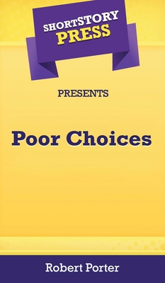 Short Story Press Presents Poor Choices 1648911870 Book Cover