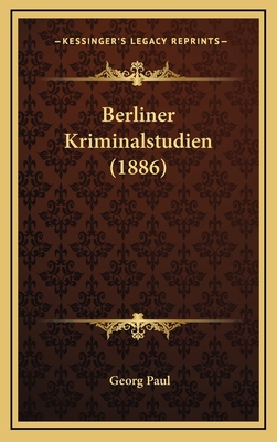 Berliner Kriminalstudien (1886) [German] 1167803655 Book Cover