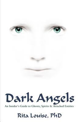 Dark Angels: An Insider's Guide To Ghosts, Spir... 097586498X Book Cover