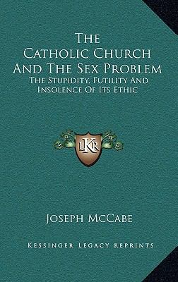 The Catholic Church and the Sex Problem: The St... 1168680158 Book Cover