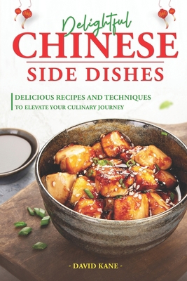 Delightful Chinese Side Dishes: Delicious Recip... B0CDNCBMZX Book Cover