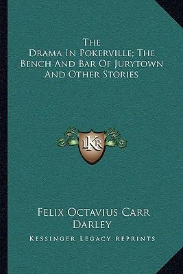 The Drama In Pokerville; The Bench And Bar Of J... 1163771171 Book Cover