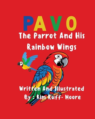 Pavo: The Parrot and His Rainbow Wings            Book Cover