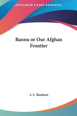 Bannu or Our Afghan Frontier 1161414541 Book Cover