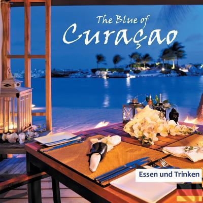 The Blue of Curacao: Essen und Trinken [German] 3746057256 Book Cover