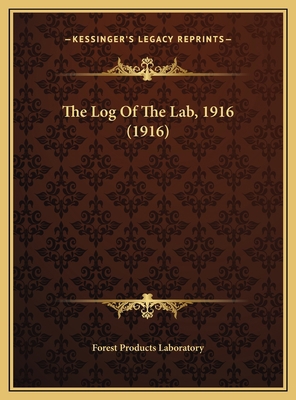 The Log Of The Lab, 1916 (1916) 1169702074 Book Cover