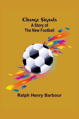 Change Signals; A Story of the New Football 9354849385 Book Cover