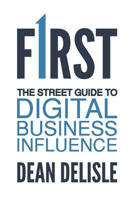 First: The Street Guide to Digital Business Inf... 1944027181 Book Cover