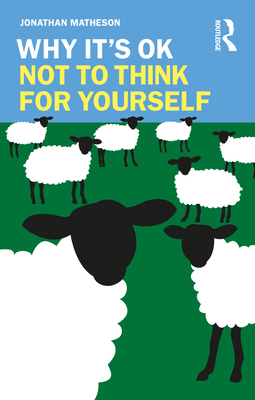 Why It's Ok Not to Think for Yourself 1032438258 Book Cover