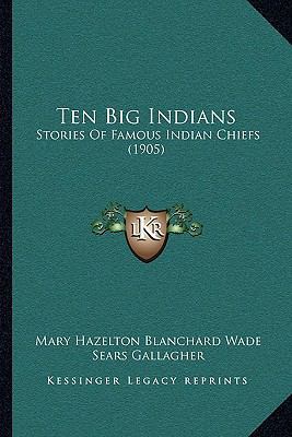 Ten Big Indians: Stories Of Famous Indian Chief... 1166309169 Book Cover