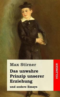 Das unwahre Prinzip unserer Erziehung: und ande... [German] 1977735614 Book Cover