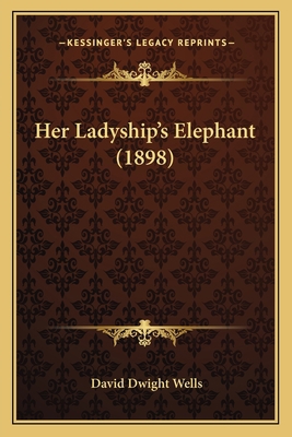 Her Ladyship's Elephant (1898) 1164667831 Book Cover