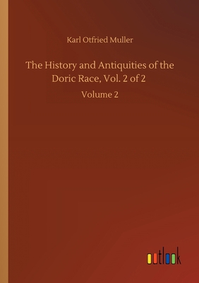 The History and Antiquities of the Doric Race, ... 3752414715 Book Cover