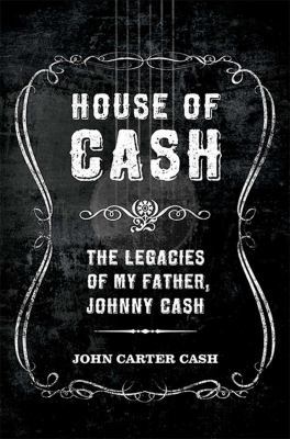 House of Cash: The Legacies of My Father, Johnn... 1608874796 Book Cover