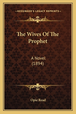 The Wives Of The Prophet: A Novel (1894) 1163903329 Book Cover