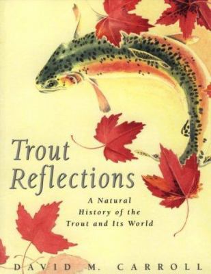 Trout Reflections: A Natural History of the Tro... 0312141424 Book Cover