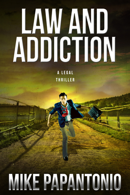 Law and Addiction: A Legal Thriller 1939116465 Book Cover