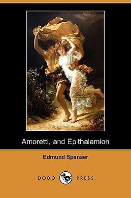 Amoretti, and Epithalamion (Dodo Press) 1409973743 Book Cover