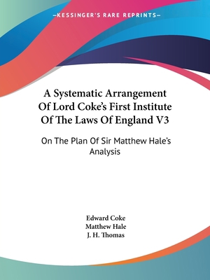 A Systematic Arrangement Of Lord Coke's First I... 1432695177 Book Cover