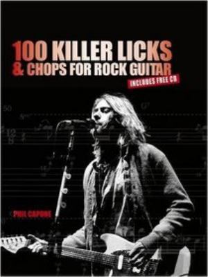 100 Killer Licks and Chops for the Rock Guitar 184543336X Book Cover