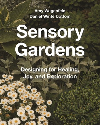 Sensory Gardens: Designing for Healing, Joy, an... 1642834149 Book Cover