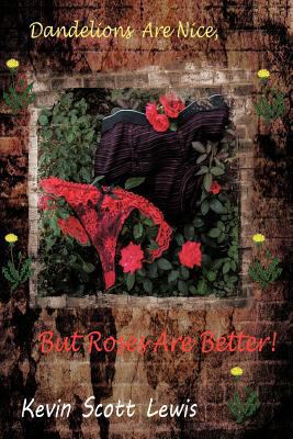 Dandelions Are Nice, But Roses Are Better 1477261869 Book Cover